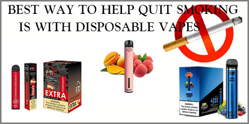BEST WAY TO HELP QUIT SMOKING IS WITH DISPOSABLE VAPES