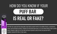 HOW TO TELL THE DIFFERENCE BETWEEN A REAL OR A FAKE PUFF BAR 