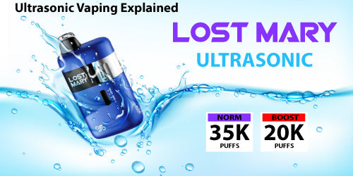 Ultrasonic Vaping Explained — What Makes the Lost Mary Ultrasonic 35K Different?