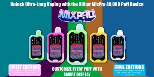 Unlock Ultra-Long Vaping with the Rifbar MixPro 40,000 Puff Device