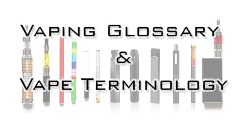 The Ultimate A to Z Vaping Glossary and Vape Terminology Explained.